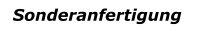 Sonderanfertigung