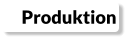 Produktion