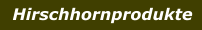 Hirschhornprodukte