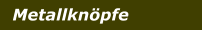 Metallknöpfe