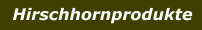 Hirschhornprodukte