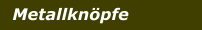 Metallknöpfe