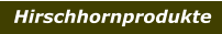 Hirschhornprodukte