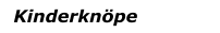 Kinderknöpe