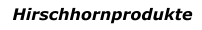 Hirschhornprodukte