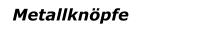 Metallknöpfe